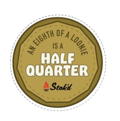 Stok'd | An Eighth of a Loonie is a Half Quarter Sticker