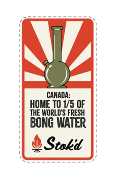 Stok'd | Canada: Home to 1/5th of the World's Bong Water Sticker